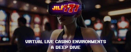 Virtual Live Casino Environments: A Deep Dive